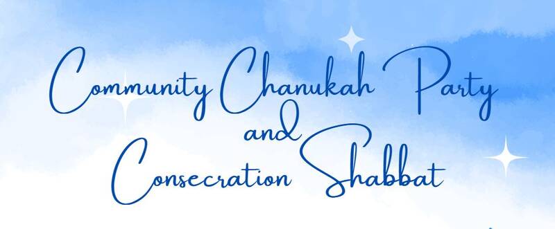 Banner Image for Community Chanukah Party and Consecration Shabbat